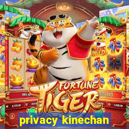 privacy kinechan